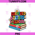 I Survived 67 Days Of School PNG, Funny 67 Teachers Students Kids PNG