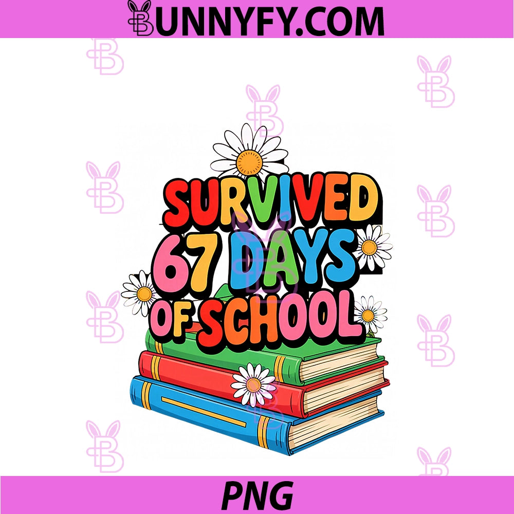 I Survived 67 Days Of School PNG, Funny 67 Teachers Students Kids PNG