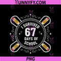 I Survived 67 Days Of School PNG, Funny 67 Teachers Students MePNG