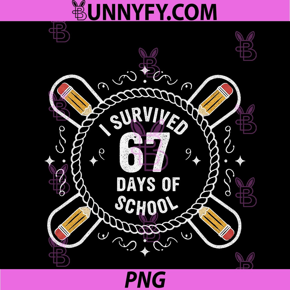 I Survived 67 Days Of School PNG, Funny 67 Teachers Students MePNG