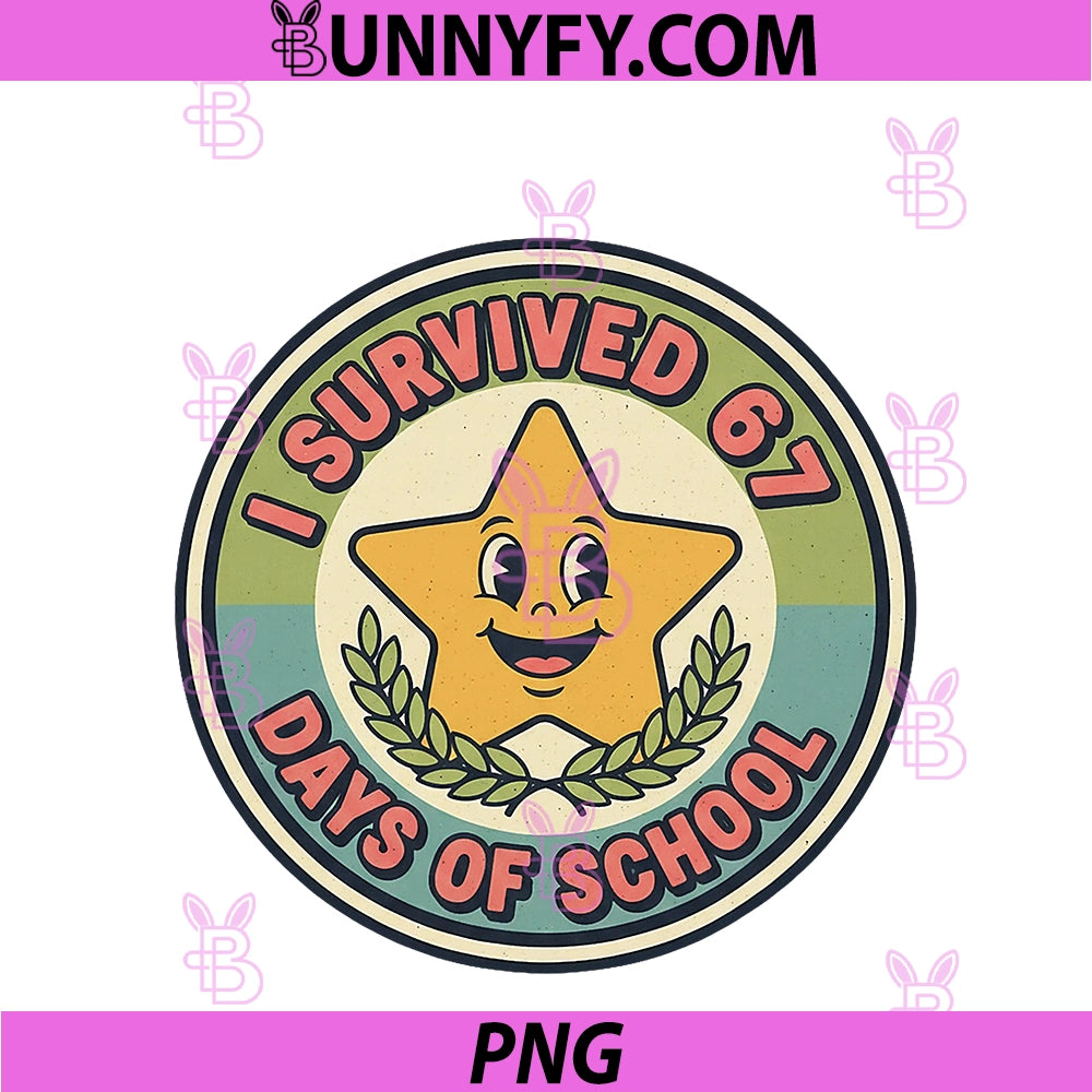 I Survived 67 Days Of School PNG, Funny 67 Teachers Students Meme PNG
