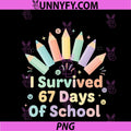 I Survived 67 Days Of School PNG, Funny 67 Teachers Students Meme PNG