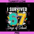 I Survived 67 Days Of School PNG, Funny 67 Teachers Students Meme PNG