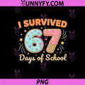 I Survived 67 Days Of School PNG, Funny 67 Teachers Students Meme PNG