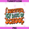 I Survived 67 Days Of School PNG, Funny 67 Teachers Students Meme PNG
