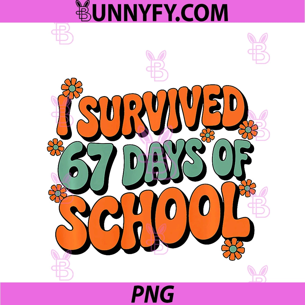 I Survived 67 Days Of School PNG, Funny 67 Teachers Students Meme PNG