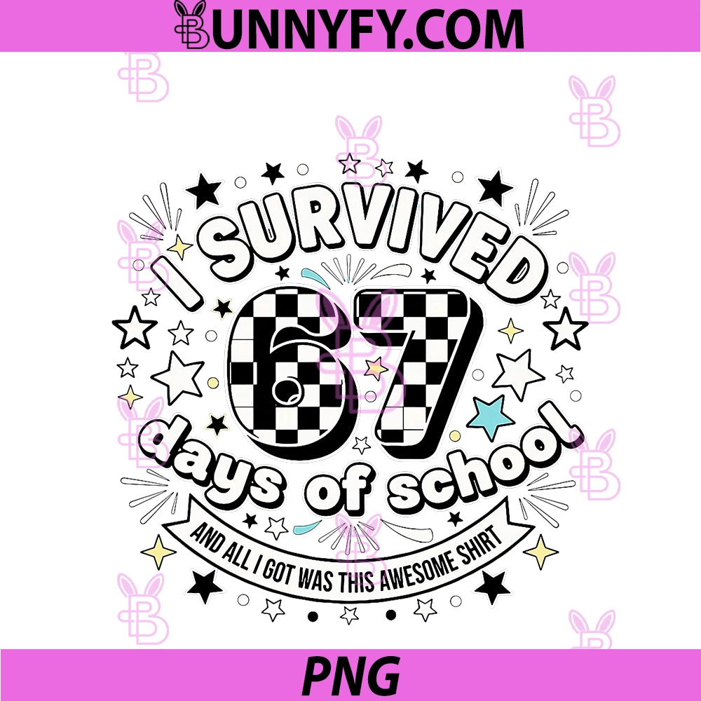 I Survived 67 Days Of School PNG, Funny 67 Teachers Students PNG