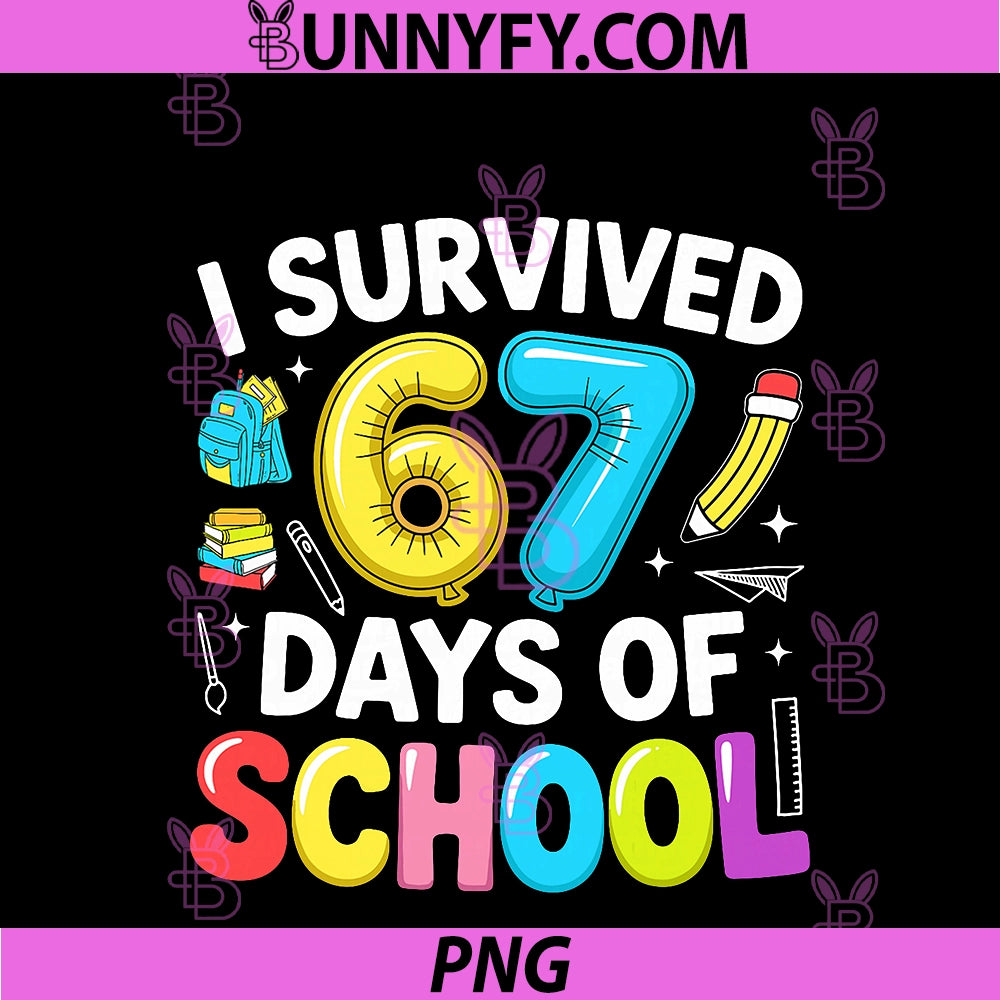 I Survived 67 Days Of School PNG, Funny Six Seven Meme 100th Day PNG