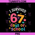 I Survived 67 Days Of School PNG, Funny Six Seven Meme 100th Day PNG