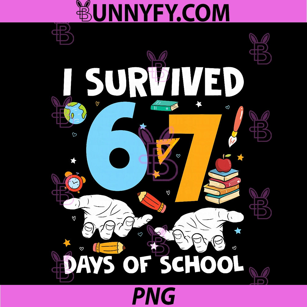 I Survived 67 Days Of School PNG, Funny Teachers Students 67 Meme PNG