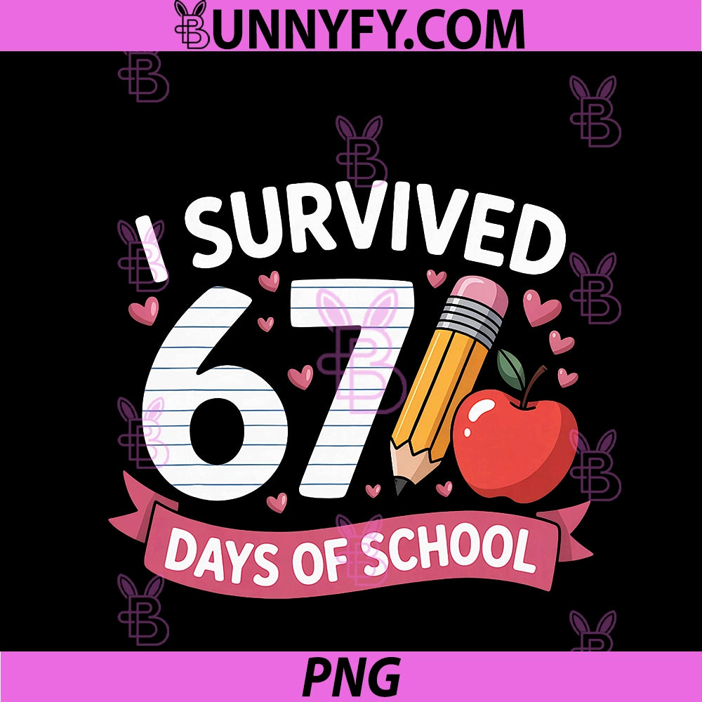 I Survived 67 Days Of School PNG, Six Seven 6 7 Teacher 67 Days PNG