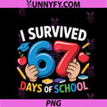 I Survived 67 Days Of School PNG, Six Seven 6 7 Teacher 67 Days PNG