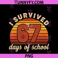 I Survived 67 Days Of School PNG, Students Teachers 67 Meme PNG