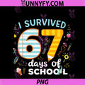 I Survived 67 Days Of School Students PNG Teachers Six Seven PNG