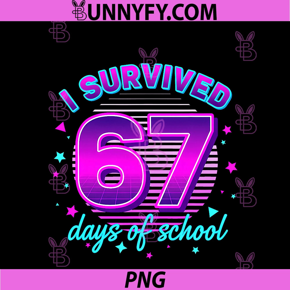 I Survived 67 Days Of School Students PNG, Teachers 67 Meme PNG
