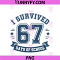I Survived 67 Days Of School Students PNG, Teachers 67 Meme PNG