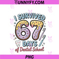 I Survived 67 Days PNG, Of Dental School Students Teachers Gift PNG