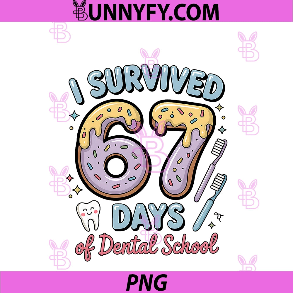 I Survived 67 Days PNG, Of Dental School Students Teachers Gift PNG