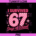 I Survived 67 Days Of School PNG, Funny Teacher Students PNG