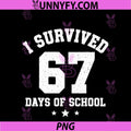 I Survived 67 Days Of School PNG, Students Teachers 67 Meme PNG