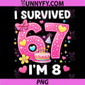 I Survived 6 7 Now Im 8 PNG, Birthday Girl PNG