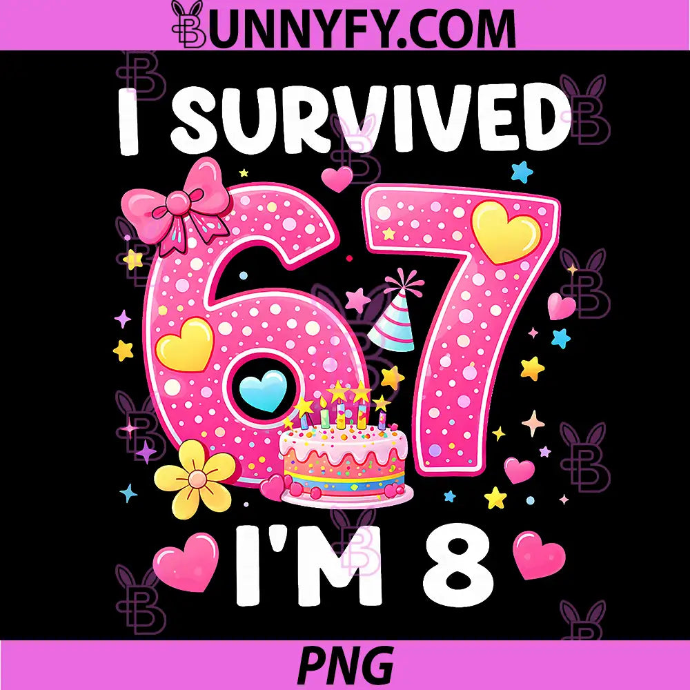 I Survived 6 7 Now Im 8 PNG, Birthday Girl PNG