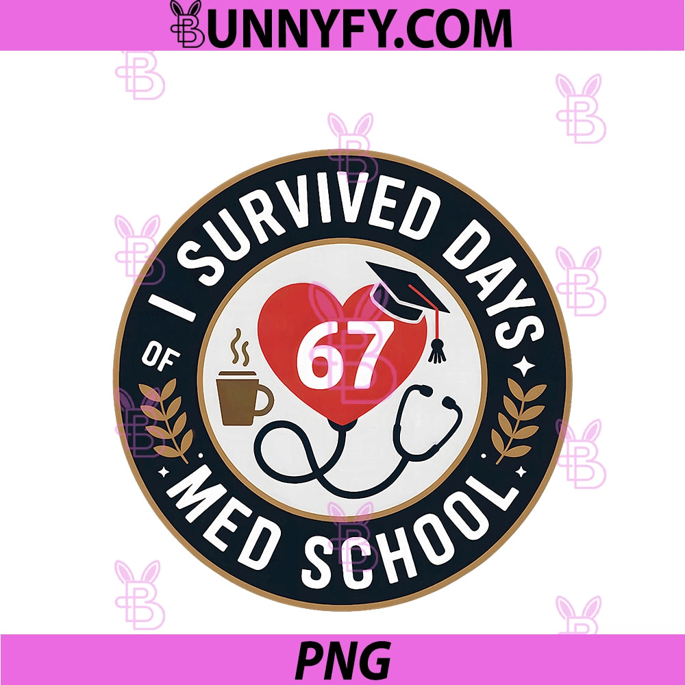 I Survived 67 PNG, Days Of Med School Students Teachers PNG