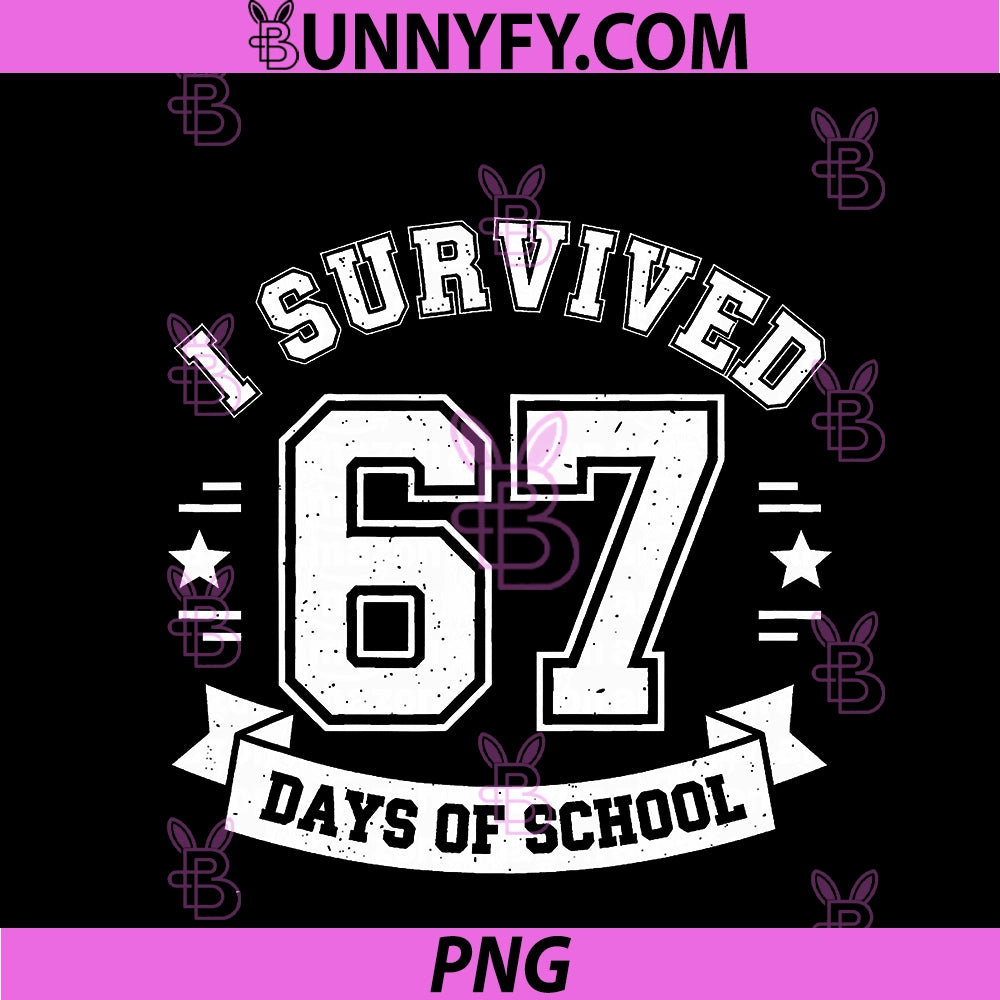 I Survived 67 PNG, Days Of School Students Teachers 67 Meme PNG