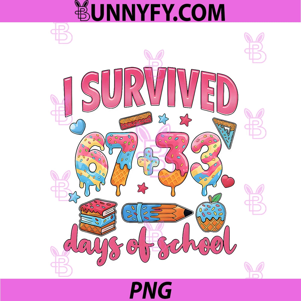 I Survived 67 + 33 Day Of School PNG, Funny 6 7 Six Seven Teacher PNG