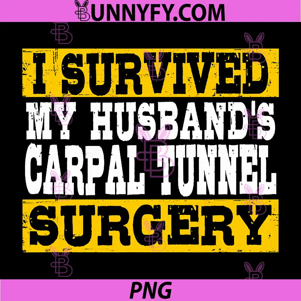 I Survived My Husband's Carpal Tunnel Surgery PNG, Funny PNG