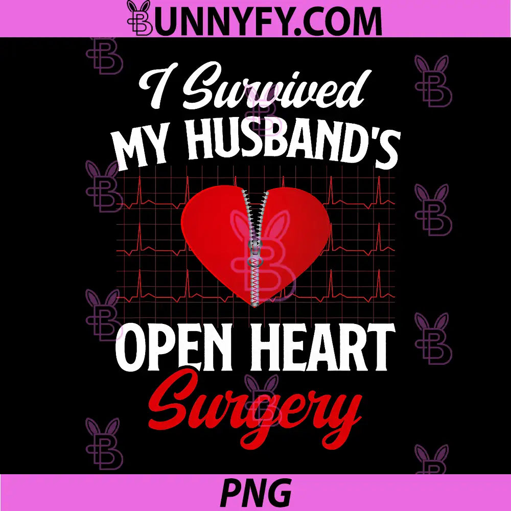 I Survived My Husband's Open Heart Surgery PNG, Survivor Wife PNG