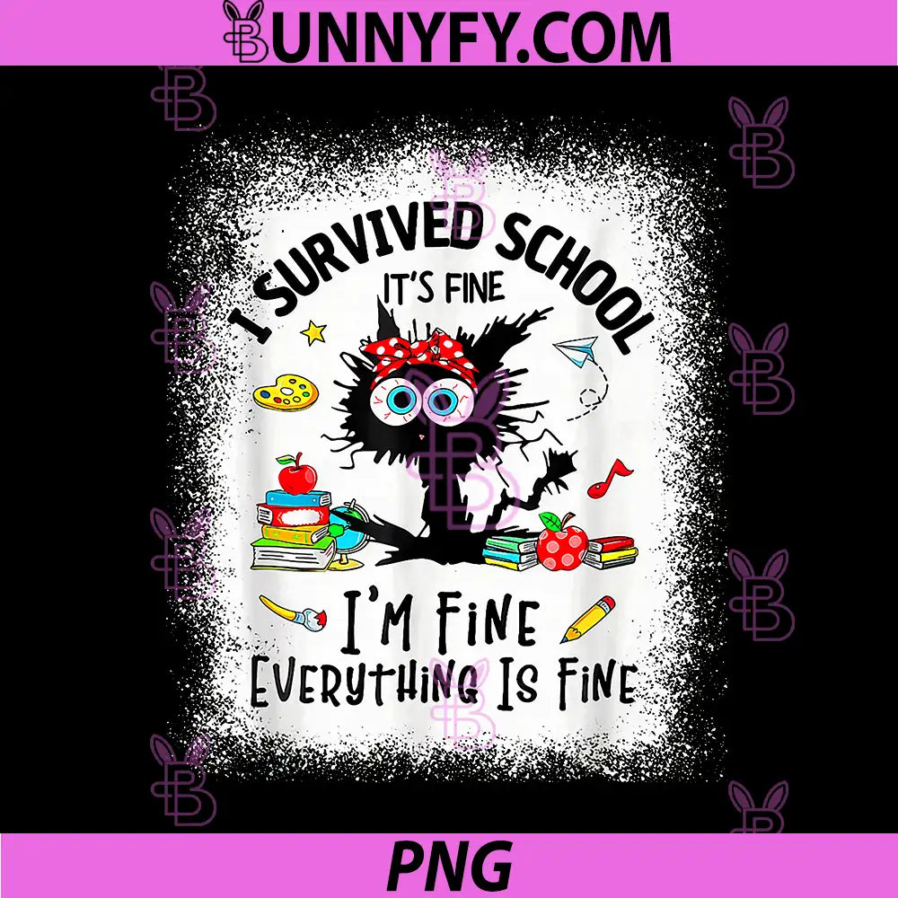 I Survived School PNG, Its fine Im Fine  Everythings is fine PNG