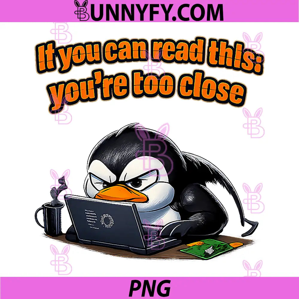 IT Reboot Humor Penguin Too Close PNG, Funny Tech Quote PNG