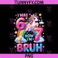 I Was 6 Now I'm 7 PNG, Funny 6 7 Six Seven Meme Unicorn Birthday PNG