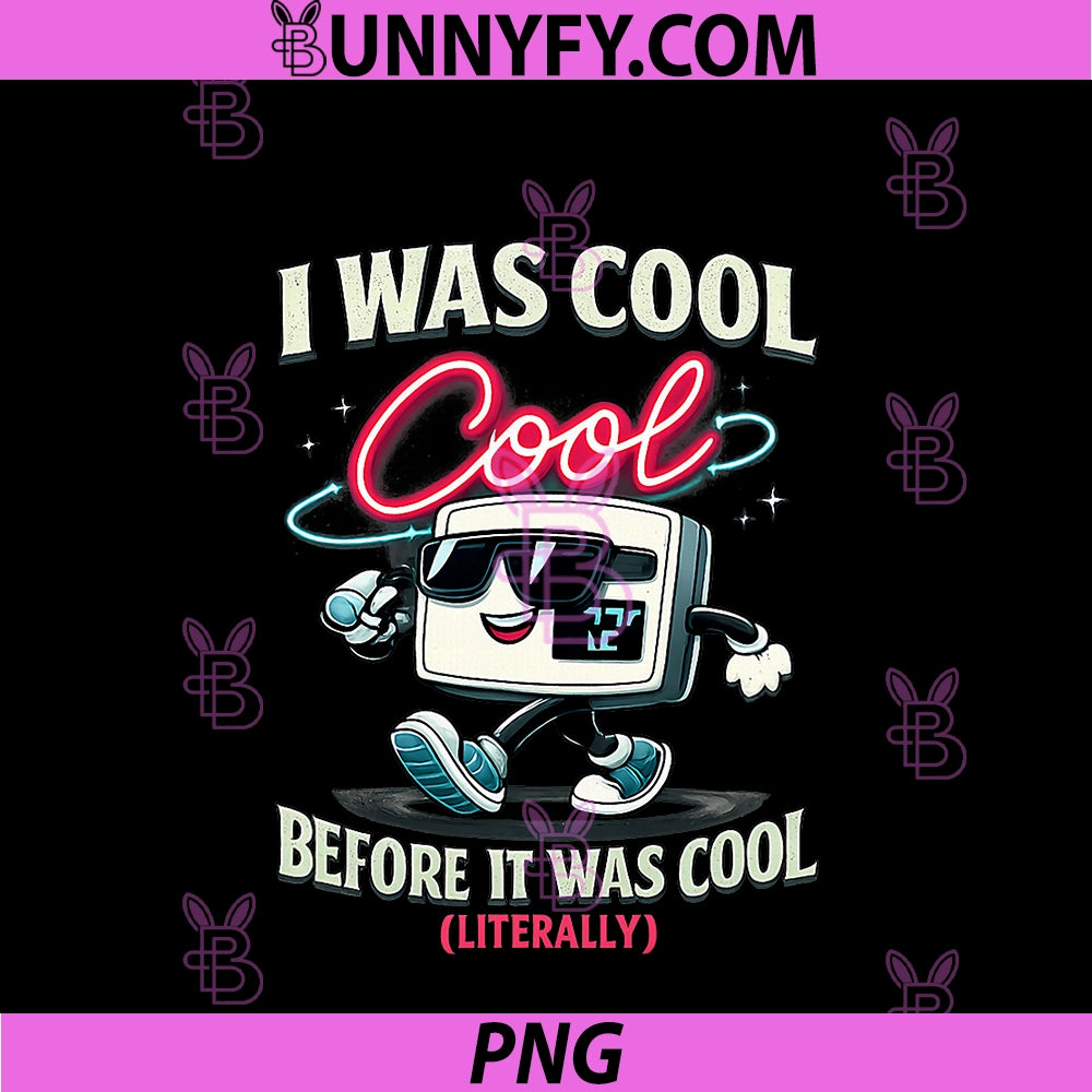 I Was Cool Before It was Cool PNG, HVAC Thermostat Humor PNG