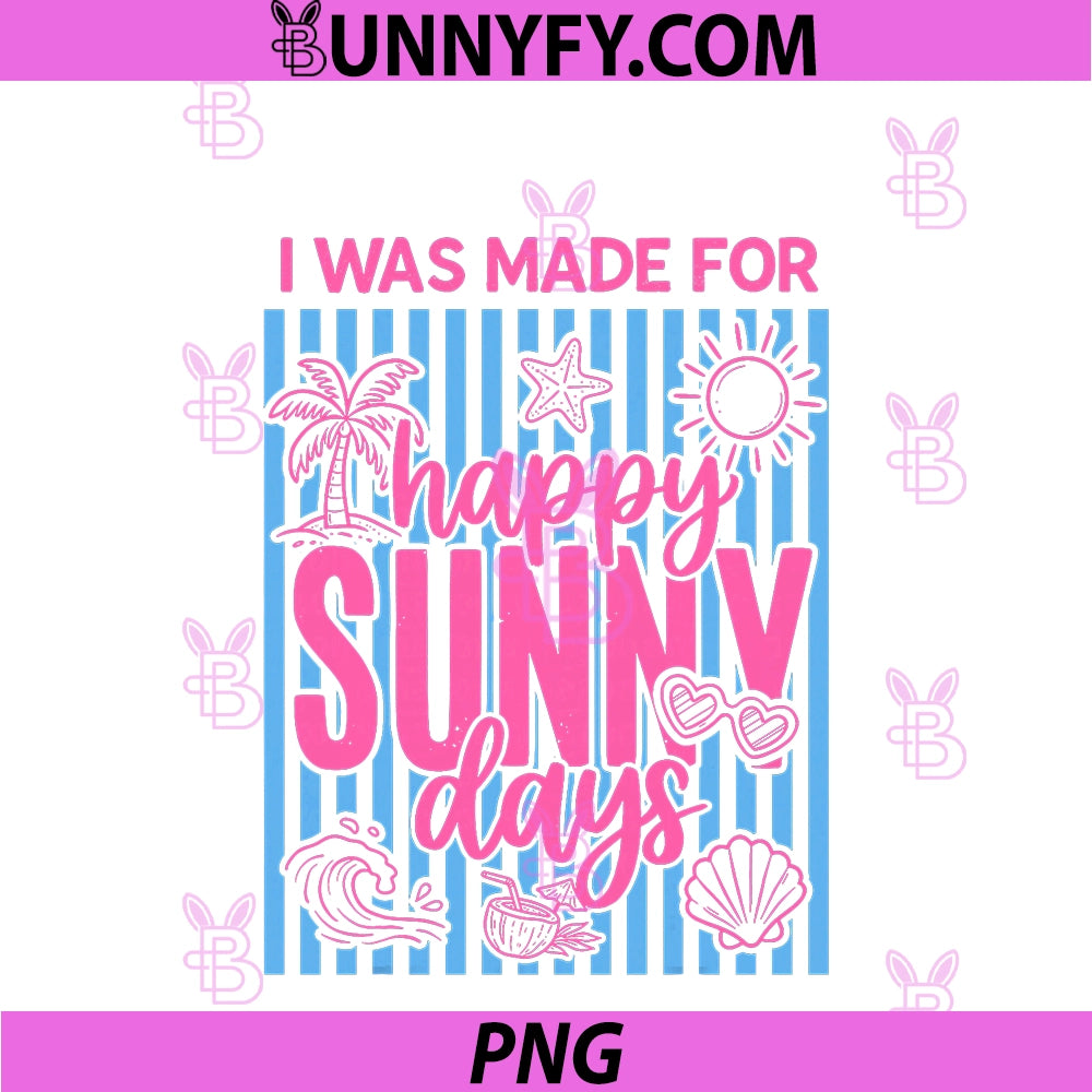 I Was Made For Happy Sunny Days PNG, Sunshine Sunset Summer Vibes PNG