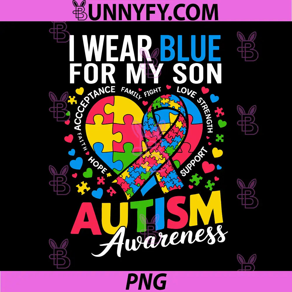 I Wear Blue for My Son Autism PNG, Awareness Parents Dad Mom PNG