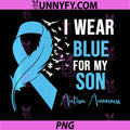 I Wear Blue for My Son PNG, Autism Awareness Parents PNG