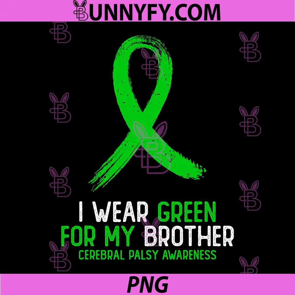 I Wear Green for My Brother PNG, Cerebral Palsy Awareness PNG