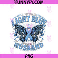 I Wear Light Blue For My Husband PNG, Prostate Cancer Awareness PNG