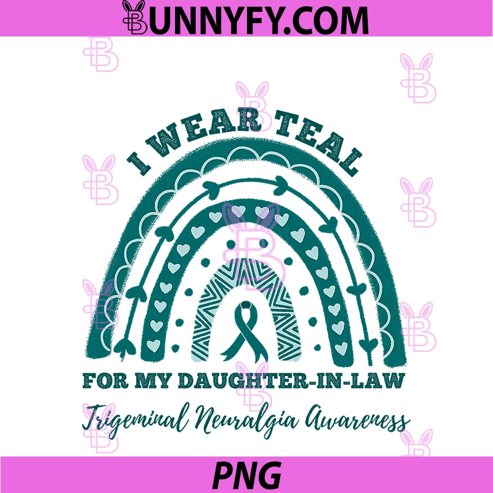 I Wear Teal Daughter-In-Law PNG, Trigeminal Neuralgia Awareness PNG