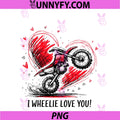 I Wheelie Love You PNG, Motocross Motorcycle PNG