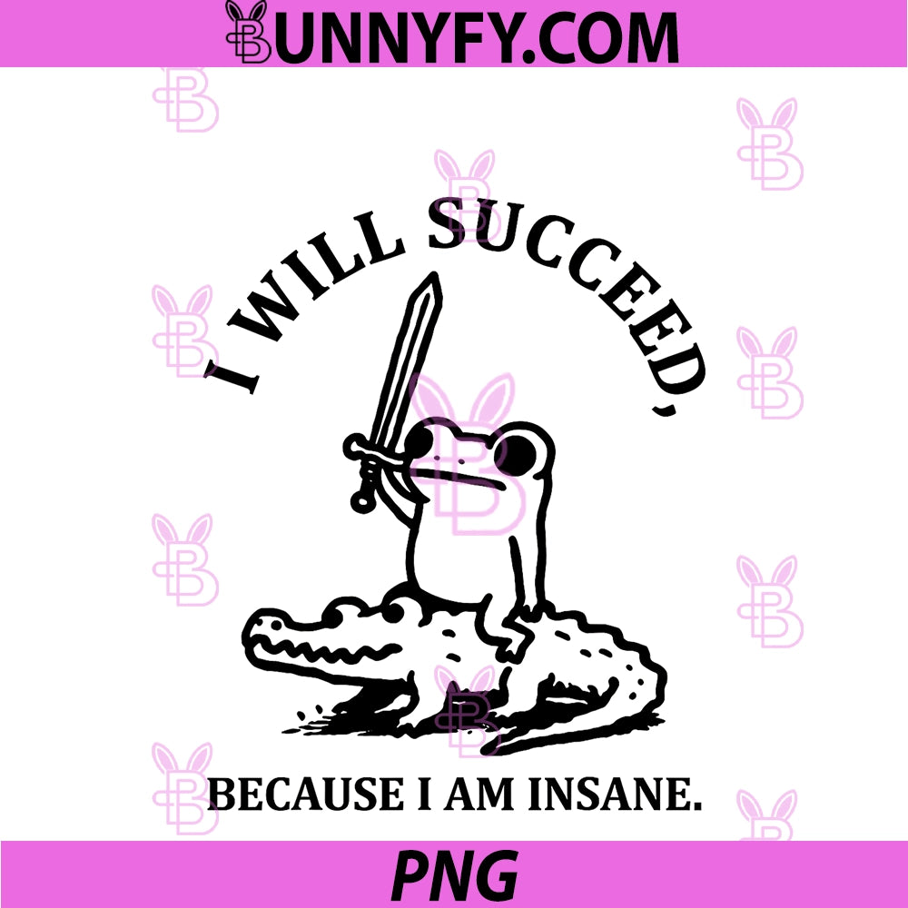 I Will Succeed PNG, Because I Am Insane Frog Crocodile PNG