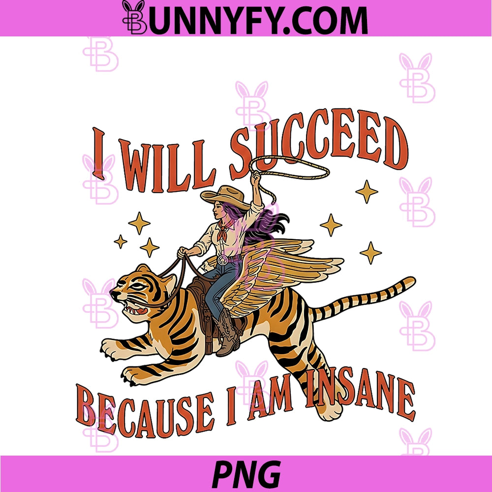 I Will Succeed PNG, Because I Am Insane PNG