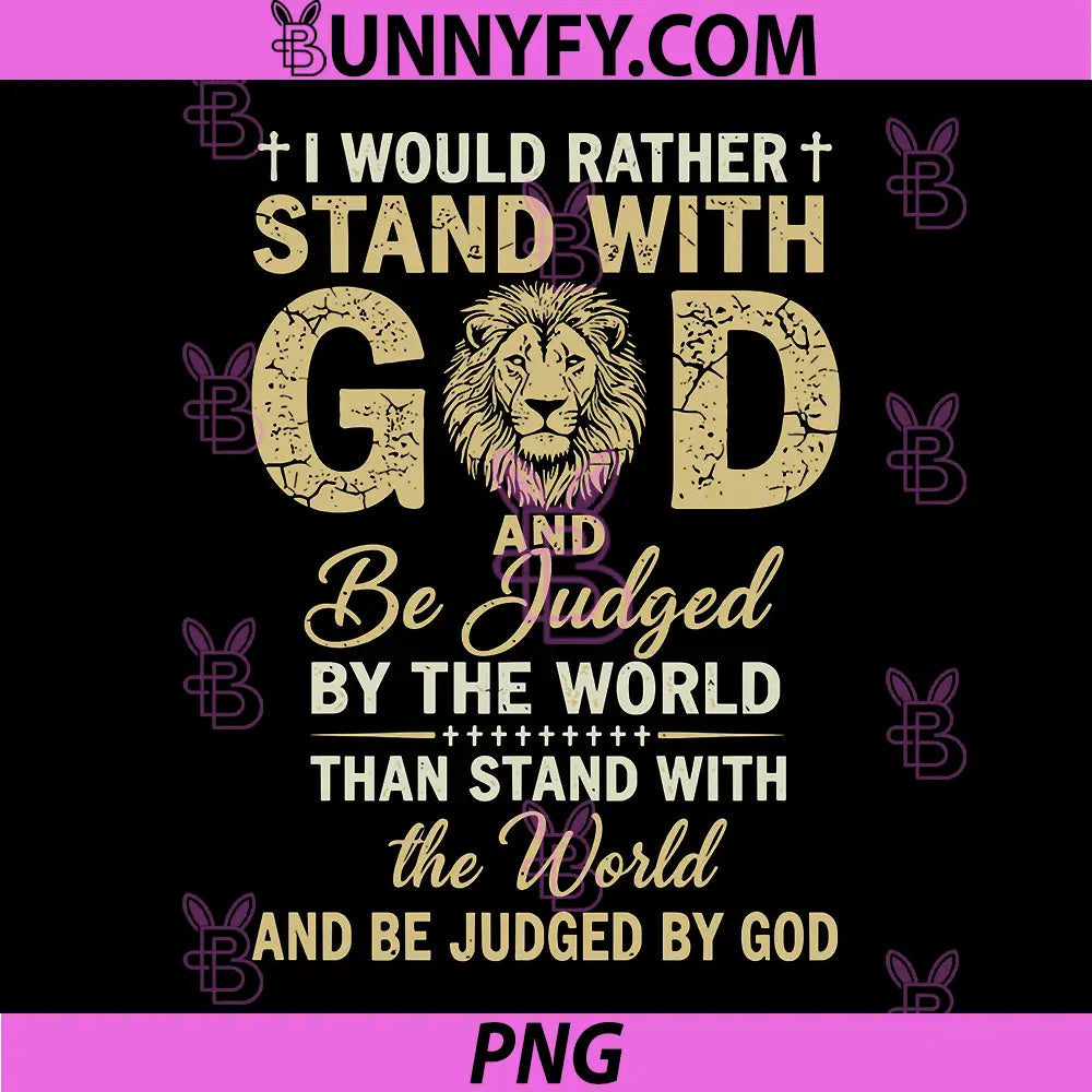I Would Rather Stand with God PNG, Christian Lion Faith PNG