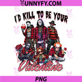 I'd Kill To Be Your Valentine PNG, Character Halloween Valentine PNG