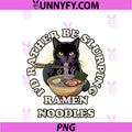 I'd Rather Be Slurping PNG, Ramen Noodles Black Cat Anime Humor PNG