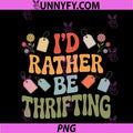I'd Rather Be Thrifting PNG, Thrifter PNG
