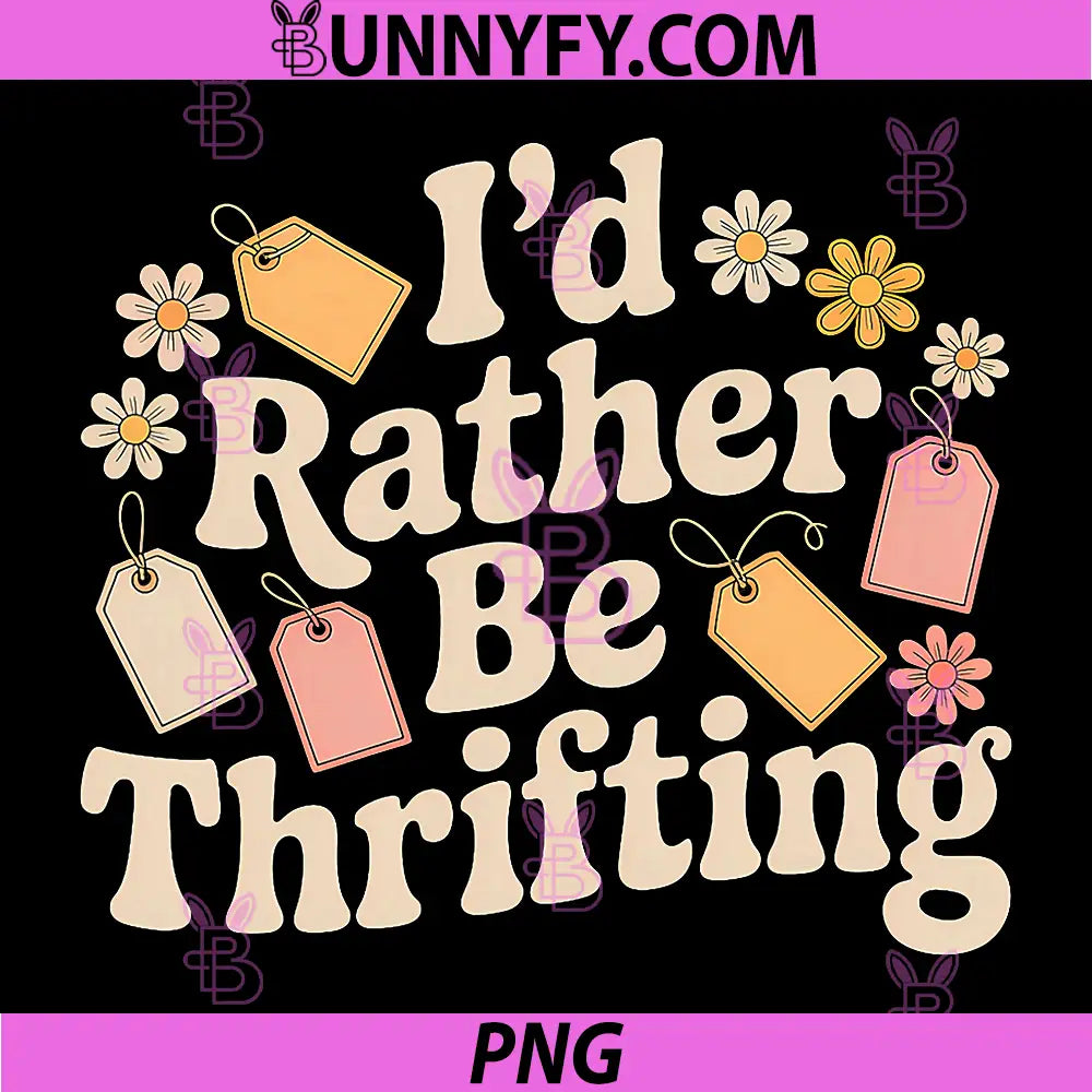 Id Rather Be Thrifting PNG, Cute Vintage Thrift Store Lover PNG