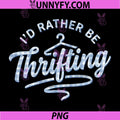 I'd Rather Be Thrifting PNG, Thrift Shop Store Thrifter PNG